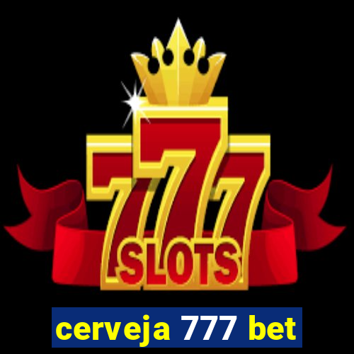 cerveja 777 bet